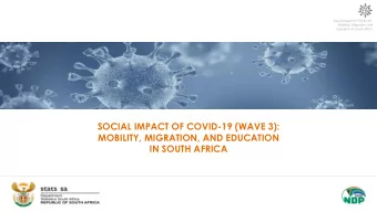 MOBILITY, MIGRATION, AND EDUCATION  IN SOUTH AFRICA  Social impact of COVID-19 :  Mobility,