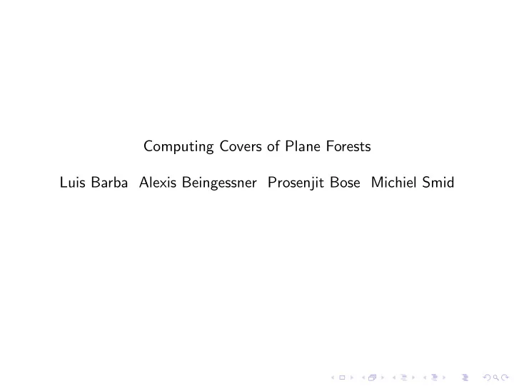 computing covers of plane forests luis barba alexis