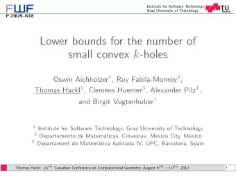 Lower bounds for the number of small convex k -holes Oswin Aichholzer 1 , Ruy Fabila-Monroy 2 ,