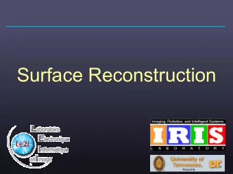 Surface Reconstruction  Approach    Overview of important methods    Properties needed
