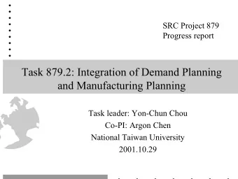 Task 879.2: Integration of Demand Planning  and Manufacturing Planning  Task leader: Yon-Chun Chou