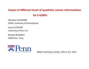 Impact of different levels of quadratic convex reformulation  for E-kQKPs Monique G UIGNARD  OPIM,