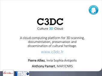 www.c3dc.fr  Pier  erre Al  Alliez  ez, Inria Sophia Antipolis  Antho  hony  ny Pa  Pamart  rt,