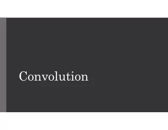 Convolution  Outline  Linear Systems  Properties  Response of Linear System