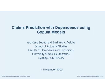 Claims Prediction with Dependence using  Copula Models  Yeo Keng Leong and Emiliano A. Valdez