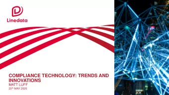 COMPLIANCE TECHNOLOGY: TRENDS AND  INNOVATIONS  MATT LUFF 20 th MAY 2020  LINEDATA  EMPOWERING