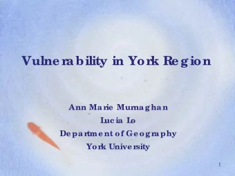 Vulne r  ability in Yor  k Re gion  Ann Mar  ie  Mur  naghan  L  uc ia L  o  De par  tme nt of Ge