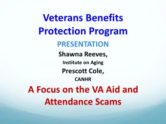 Veterans Benefits  Protection Program  PRESENTATION  Shawna Reeves,  Institute on Aging  Prescott