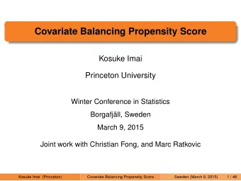 Covariate Balancing Propensity Score  Kosuke Imai  Princeton University  Winter Conference in