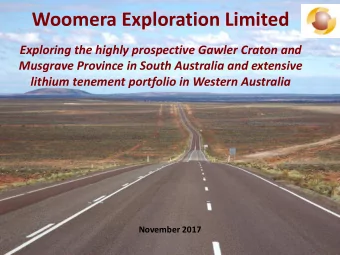 Woomera Exploration Limited  Exploring the highly prospective Gawler Craton and  Musgrave Province