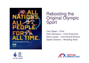 Rebooting the  Original Olympic  Sport  Cary Depel  Chair  Colin Nicholson  Chief Executive