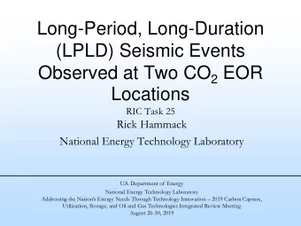 Long-Period, Long-Duration  (LPLD) Seismic Events Observed at Two CO 2 EOR  Locations  RIC Task 25