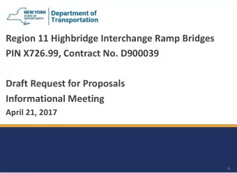 Informational Meeting April 21, 2017  1  2  Region 11 Highbridge Interchange Ramp Bridges