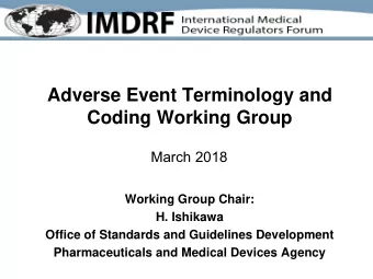 Adverse Event Terminology and  Coding Working Group  March 2018  Working Group Chair:  H. Ishikawa
