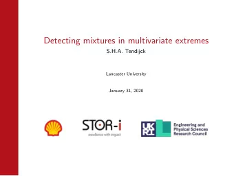 Detecting mixtures in multivariate extremes  S.H.A. Tendijck  Lancaster University  January 31,