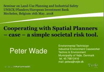 Peter Wade  Industrial Environment Caseworker  Technic &amp; Environment  Municipality of Vejle,