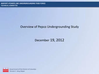 Overview of Pepco Undergrounding Study December 19, 2012  Government of the District of Columbia
