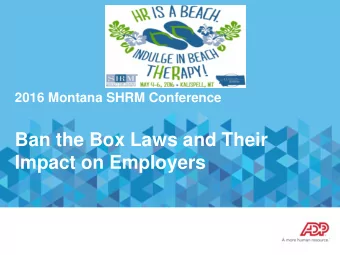 Ban the Box Laws and Their  Impact on Employers  Legal Disclaimer &amp; Notice   No information