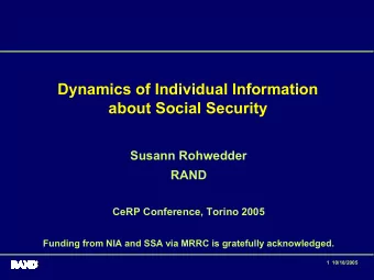Dynamics of Individual Information  about Social Security  Susann Rohwedder  RAND  CeRP Conference,