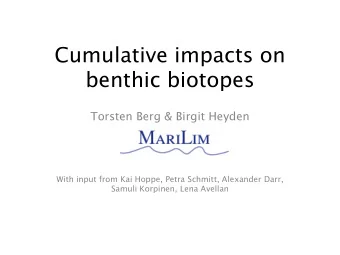 benthic biotopes  Torsten Berg &amp; Birgit Heyden  With input from Kai Hoppe, Petra Schmitt,