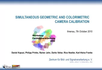 SIMULTANEOUS GEOMETRIC AND COLORIMETRIC  CAMERA CALIBRATION Ilmenau, 7th October 2010  Daniel