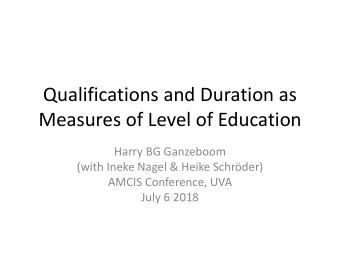 Measures of Level of Education  Harry BG Ganzeboom  (with Ineke Nagel &amp; Heike Schrder)  AMCIS