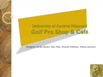 Golf Pro Shop &amp; Caf  Designers- Jordan Becker,  Alex Hillis,  Amanda Hoffsette,  Ashley