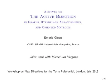 The Active Bijection  in Graphs, Hyperplane Arrangements,  and Oriented Matroids  Emeric Gioan