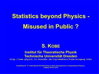 Statistics beyond Physics -  Misused in Public ? S. K OBE  Institut fr Theoretische Physik
