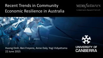 Economic Resilience in Australia  Huong Dinh, Ben Freyens, Anne Daly, Yogi Vidyattama  22 June 2015