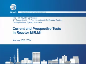 Current and Prospective Tests  in Reactor MIR.M1  Alexey IZHUTOV  INTRODUCTION Research Reactor