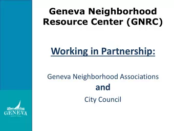 Working in Partnership:  Geneva Neighborhood Associations  and  City Council  Our Purpose Today