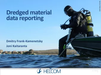 Dredged material  data reporting  Dmitry Frank-Kamenetsky  Joni Kaitaranta  5/7/2015  1  Baltic Sea