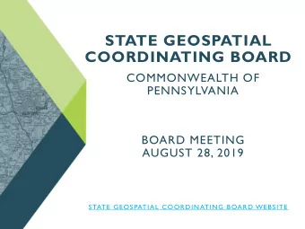STATE GEOSPATIAL  COORDINATING BOARD  COMMONWEALTH OF  PENNSYLVANIA  BOARD MEETING  AUGUST 28, 2019