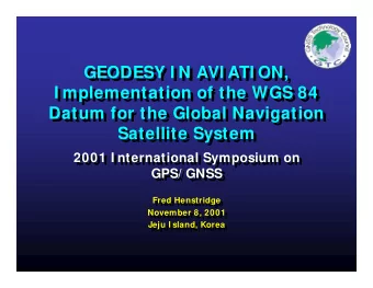 GEODESY I N AVI ATI ON,  GEODESY I N AVI ATI ON,  I mplementation of the WGS 84  I mplementation of