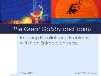 The Great Gatsby and Icarus  Exposing Parallels and Problems  within an Entropic Universe  5 May