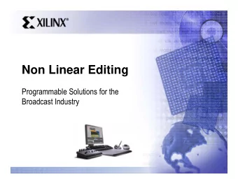 Non Linear Editing  Programmable Solutions for the  Broadcast Industry  Non Linear Editing