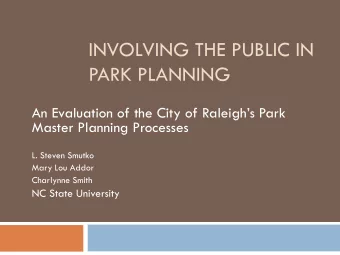 PARK PLANNING  An Evaluation of the City of Raleighs Park  Master Planning Processes  L. Steven