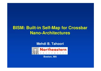BISM: Built-in Self-Map for Crossbar  Nano-Architectures  Mehdi B. Tahoori  Boston, MA  Outline