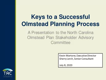 Keys to a Successful  Olmstead Planning Process  A Presentation to the North Carolina  Olmstead