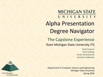 Alpha Presentation  Degree Navigator  The Capstone Experience  Team Michigan State University ITS