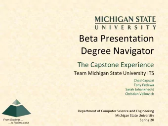 Beta Presentation  Degree Navigator  The Capstone Experience  Team Michigan State University ITS