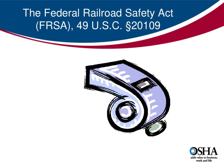 the federal railroad safety act frsa 49 u s c 20109 the