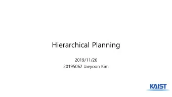 Hierarchical Planning  2019/11/26  20195062 Jaeyoon Kim  Recap.  1. Structural Inspection Path