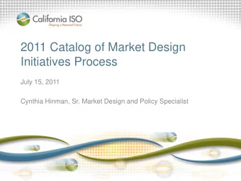 2011 Catalog of Market Design  Initiatives Process  July 15, 2011  Cynthia Hinman, Sr. Market