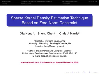 Sparse Kernel Density Estimation Technique  Based on Zero-Norm Constraint Xia Hong 1 , Sheng Chen 2