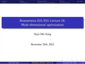 Multi-dimensional optimization  Biostatistics 615/815 Lecture 18:  .  .  Summary  Mixture  .