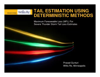 TAIL ESTIMATION USING  DETERMINISTIC METHODS  Maximum Foreseeable Loss (MFL) For  Severe Thunder