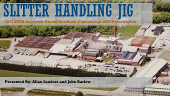 SLITTER HANDLING JIG  2017 PPSA Innovator Award WestRock Chattanooga Mill Presentation  Presented