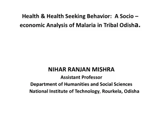 economic Analysis of Malaria in Tribal Odish a. NIHAR RANJAN MISHRA  J  S Assistant Professor